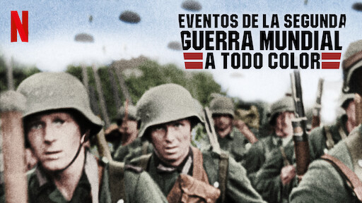 Eventos de la Segunda Guerra Mundial a todo color | Sitio oficial de Netflix